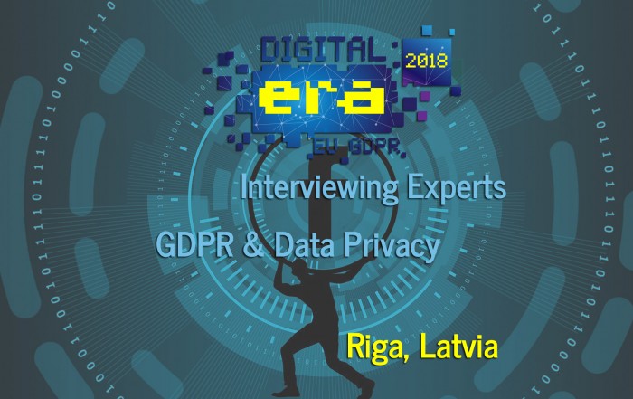 Digital Era 2018 Riga Latvia: Interviews with experts on GDPR and data privacy