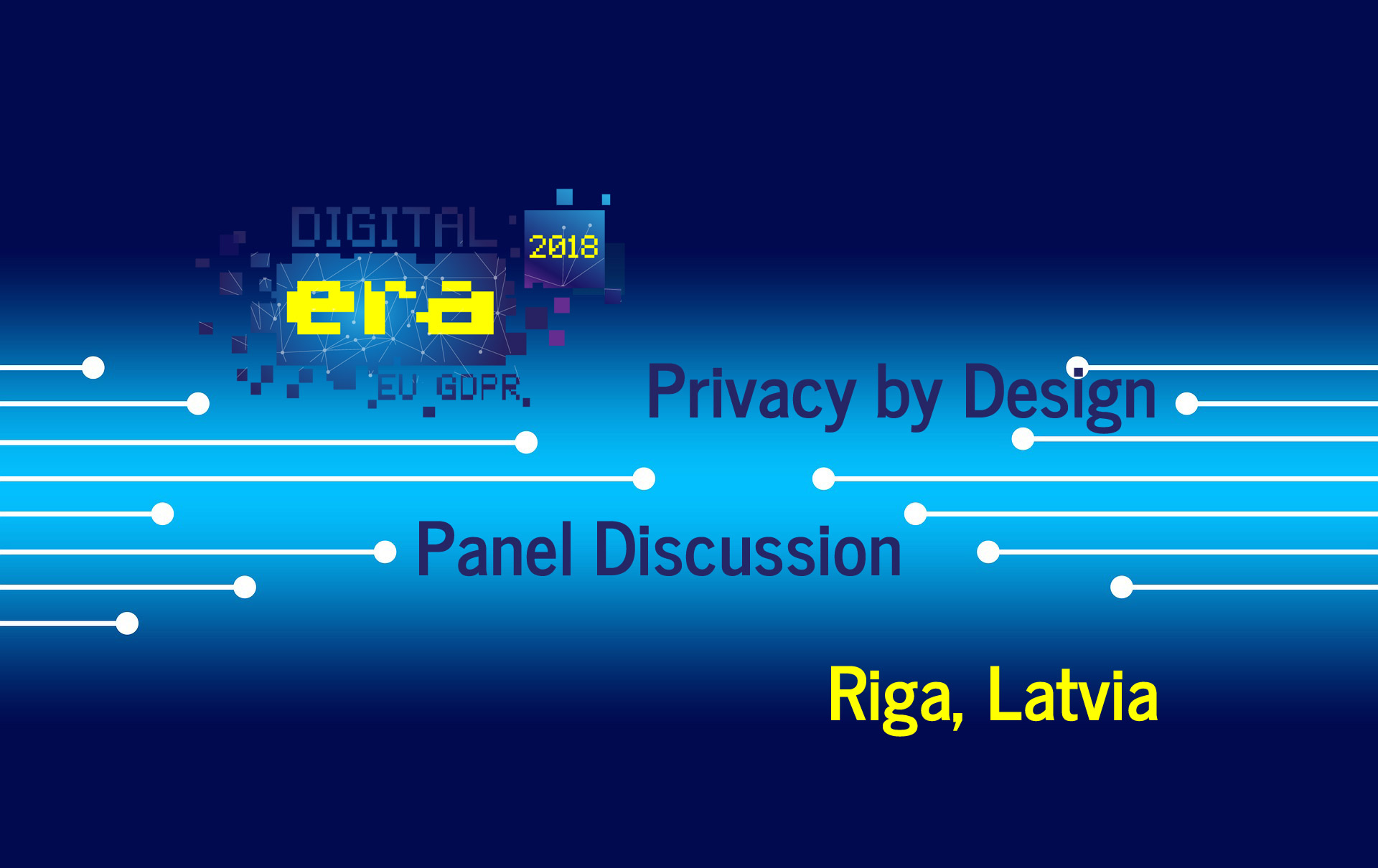 Digital Era 2018 Forum: Panel discussion on Privacy by Design. Riga, Latvia, May 25, 2018